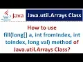How to use fill long a int fromIndex int toIndex long val method of Java util Arrays Class