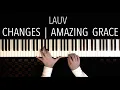 Download Lagu Lauv - CHANGES (Amazing Grace) | Piano Cover - Mashup