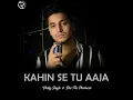Kahin Se Tu Aaja - Vicky Singh