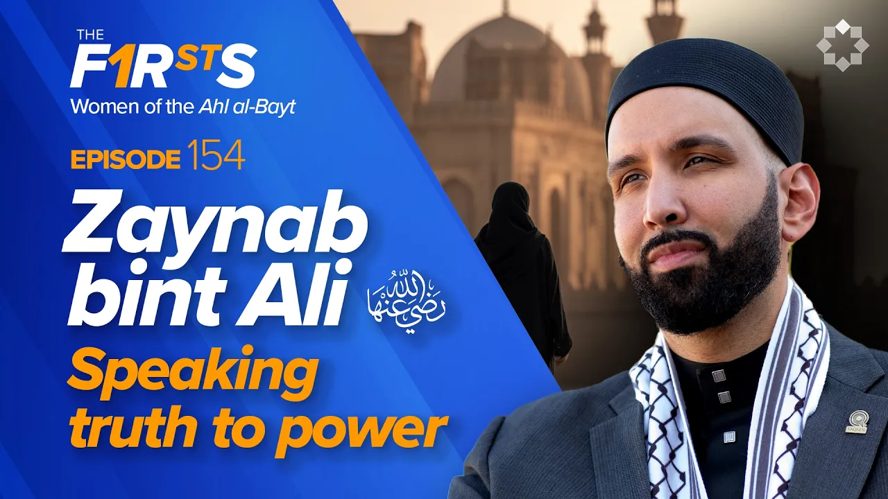 Zaynab bint Ali (ra): A Voice of Courage | The Firsts | Sahaba Stories | Dr. Omar Suleiman