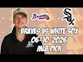 Atlanta Braves vs Chicago White Sox 26 MLB Pick Prediction MLB Betting Tips