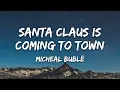 Lagu Michael Bublé - Santa Claus Is Coming To Town (Lyrics)