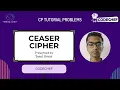 Caeser Cipher Lite CODECHEF STARTERS 121 Explanation Code