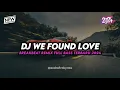 Download Lagu DJ WE FOUND LOVE BREAKBEAT REMIX FULL BASS TERBARU 2024 🔥