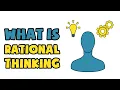 What is Rational Thinking Explained in 2 min