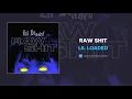 Lil Loaded - Raw Shit (AUDIO)