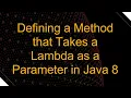 Defining a Method that Takes a Lambda as a Parameter in Java 8