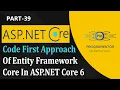 39 Code First Approach Of Entity Framework Core In ASP NET Core ASP NET Core 6
