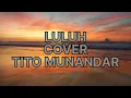Download Lagu LULUH COVER LIRIK #tiktok #liriklagu #titomunandar #tiktokvideo #indonesia #laguindonesia #music