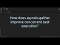 How does asyncio gather improve concurrent task execution Boost Python with