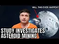 Asteroid Mining May Not Be Possible According to a New Study