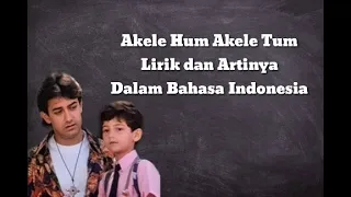 akele hum akele tum lirik dan artinya dalam bahasa indonesia 