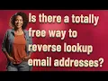 Is there a totally free way to reverse lookup email addresses