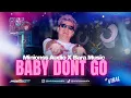 Download Lagu MINIOSS AUDIO X BARA MUSIC - BABY DON'T GO REMIX