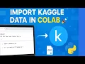 How to Import Data from Kaggle to Google Colab 2025