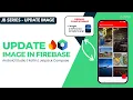 Update Image in Firebase Cloud Storage Jetpack Compose in Android Studio - 3