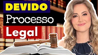 Princípio do DEVIDO PROCESSO LEGAL | Formal X Material | Legalidade, Contraditório e Ampla Defesa