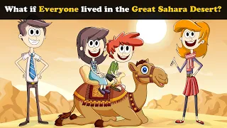 Download What if Everyone lived in the Great Sahara Desert + more videos | #aumsum #kids #education #whatif MP3