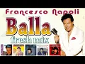 Lagu Francesco Napoli - (Fresh-mix) Balla balla