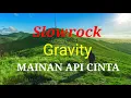 Download Lagu mainan api cinta - slowrock malaysia GRAVITY