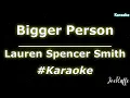 Lauren Spencer Smith - Bigger Person (Karaoke)
