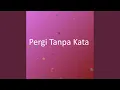 Lagu Pergi Tanpa Kata