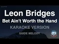 Leon Bridges-Bet Ain't Worth the Hand (Melody) (Karaoke Version)