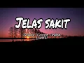 Download Lagu Souqy - Jelas Sakit (Cover Chika Lutfi) lyrics 🎵 video