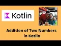 Addition of Two Numbers in Kotlin