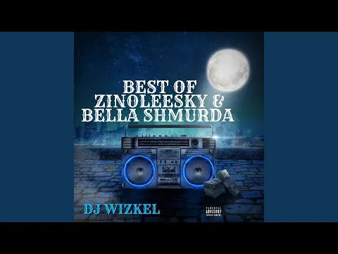 Download MP3 Best of Zinoleesky & Bella Shmurda