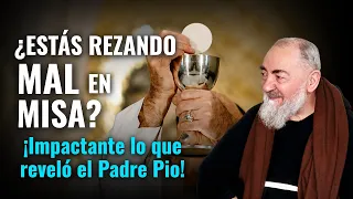 ¿Estás rezando mal en Misa? Lo que reveló Padre Pío te dejará impactado