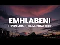Lagu Kelvin Momo, Da Muziqal Chef - Emhlabeni (Lyrics) feat. Thatohatsi \u0026 Tracy