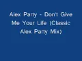 Alex Party   Don't Give Me Your Life Classic Alex Party Mix