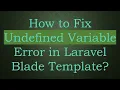 How to Fix Undefined Variable Error in Laravel Blade Template