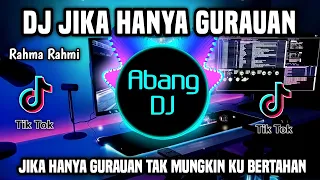 dj jika hanya gurauan tak mungkin ku bertahan remix full bass viral tiktok terbaru 2024