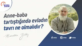 Anne-baba tartıştığında evladın tavrı ne olmalıdır?