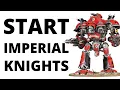 How to Start an Imperial Knights Army for Warhammer 40K - Beginner Guide