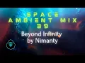 Download Lagu Space Ambient Mix 39 - Beyond Infinity by Nimanty
