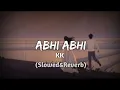 Download Lagu Abhi Abhi - KK lofi (Slowed and reverb) | Anjaana Stranger