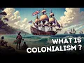 What is Colonialism Explained in 3 Minutes