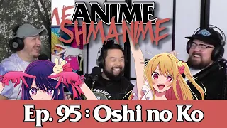 Ep 95 Oshi No Ko Review Anime Shmanime Podcast