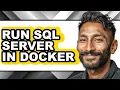 How to Run Sql Server in Docker full Guide