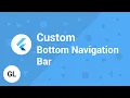 Building a Custom Bottom Navigation Bar in Flutter