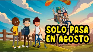 Esto solo pasa en AGOSTO
