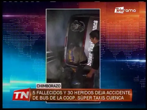 5 fallecidos y 30 heridos deja accidente de bus de la Coop. Super Taxis Cuenca