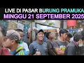 Download Lagu 🔴LIVE TERBARU HARI INI DI PASAR BURUNG PRAMUKA MINGGU 21 SEPTEMBER 2025