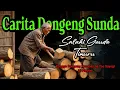 Download Lagu BANGBEBERAH KANA MANAH, DONGENG SUNDA, CARPON SUNDA JAMAN BAHEULA