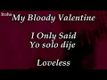 My Bloody Valentine - I Only Said (Sub. Inglés/Español)
