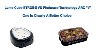 Lume Cube STROBE VS Firehouse Technology ARC V
