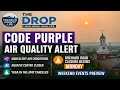 Code Purple Air Alert Road Closure Weekend Events The Drop July 17 2026